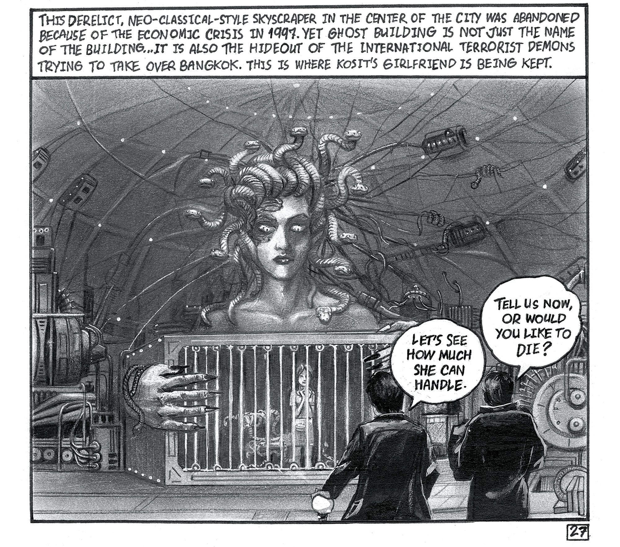A single monochromatic comic panel depicting a woman in a cage guarded by a menacing Medusa-like figure. Two men in the foreground taunt the caged woman. Text along the top of the panel reads, in all capitals: ‘THIS DERELICT, NEO-CLASSICAL-STYLE SKYSCRAPER IN THE CENTER OF THE CITY WAS ABANDONED BECAUSE OF THE ECONOMIC CRISIS IN 1997. YET GHOST BUILDING IS NOT JUST THE NAME OF THE BUILDING… IT IS ALSO THE HIDEOUT OF THE INTERNATIONAL TERRORIST DEMONS TRYING TO TAKE OVER BANGKOK. THIS IS WHERE KOSIT’S GIRLFRIEND IS BEING KEPT’.